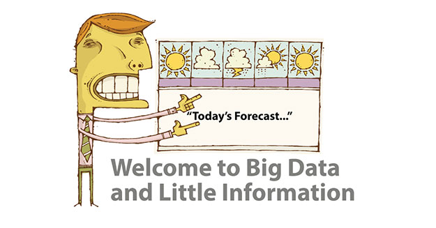 Welcome to Big Data and Little Information
